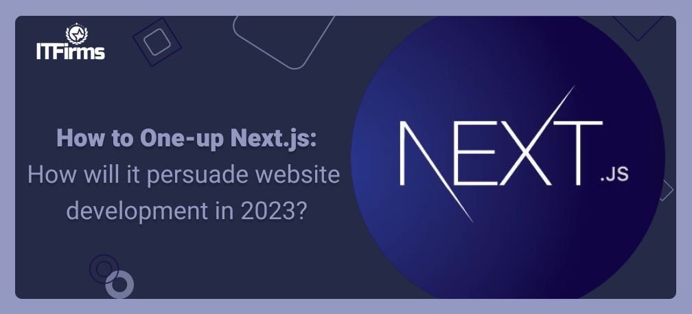 How to One-up Next.js: How will it persuade website development