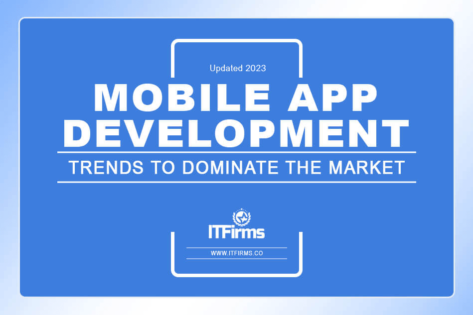 Mobile App Development Trends to Dominate the Market