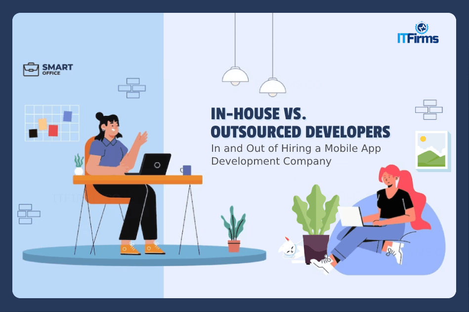 In-house vs Outsourced Developers In and Out of Hiring a Mobile App Development Company