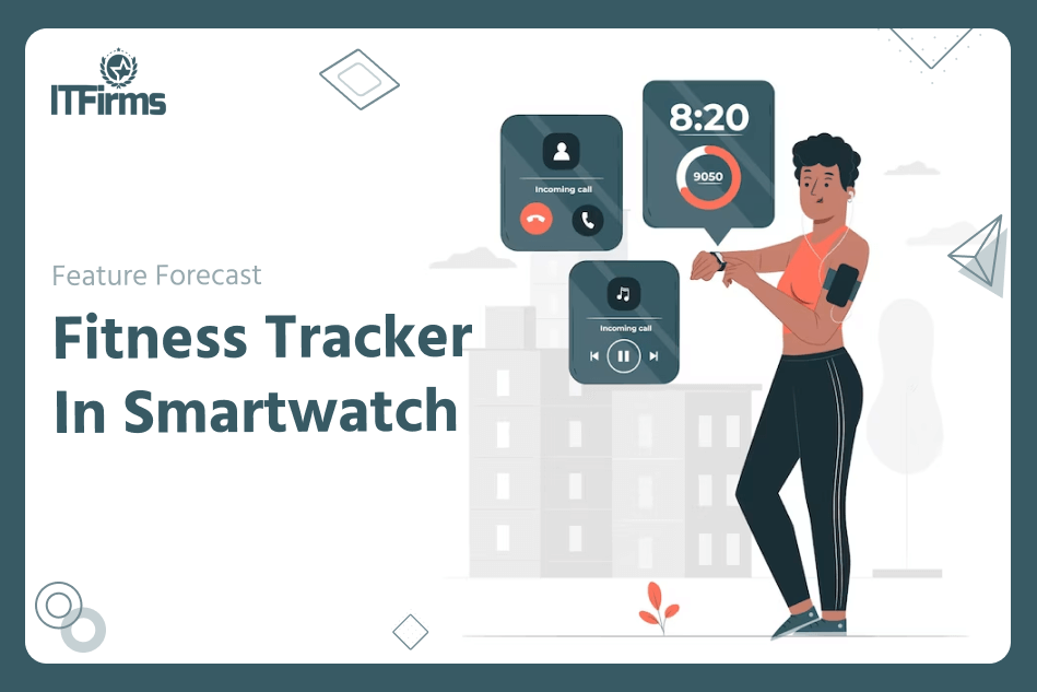 Fitness Tracker In Smartwatch Feature Forecast