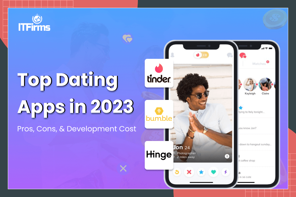 10 Top Dating Apps 2023 Pros, Cons, Development Cost