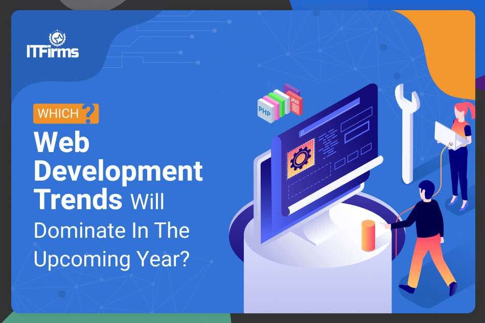 Which Web Development Trends will dominate in coming years?