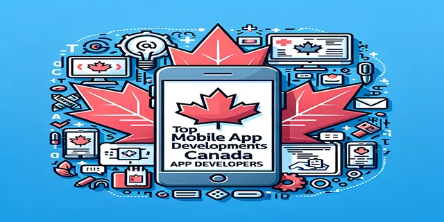 Top Mobile App Development Companies in Canada App Developers